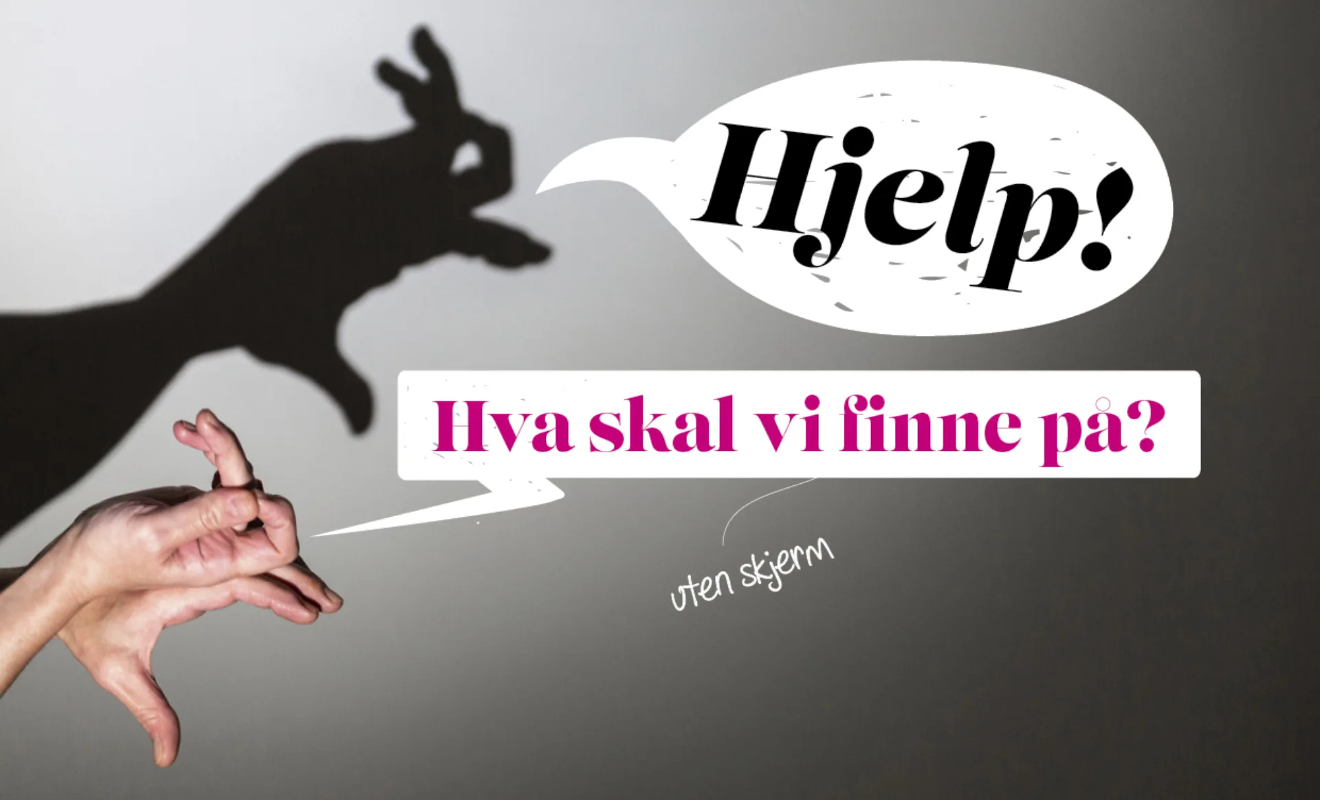 Skyggeteater: En kanin som siger Hjelp, hva skal vi finne på? Uten skjerm.